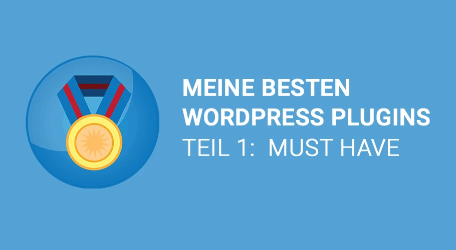 Meine besten WordPress Plugins 2024 - Teil 1 "Must Have"