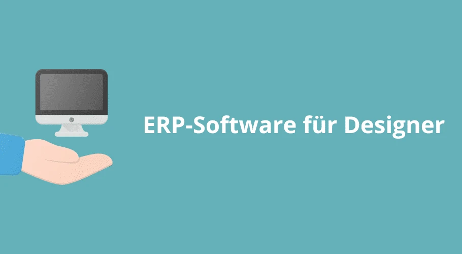 Eine ERP-Software speziell für Designer