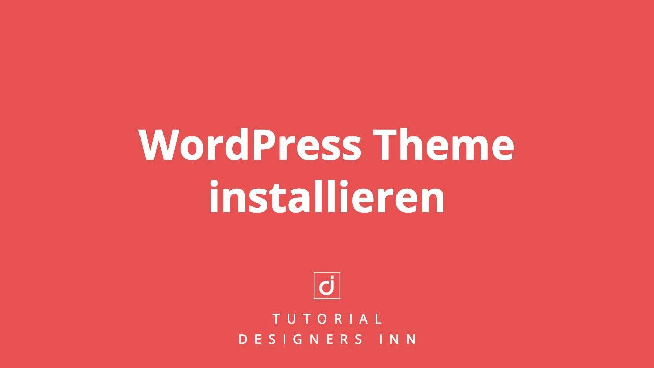 WordPress Theme installieren – Die Komplett-Anleitung